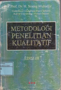 Image of Metodologi Penelitian Kualitatif : Pendekatan Positivistik, Rasionalistik, Phenomenologik, Dan Realisme, Metaphisik, Telaah Studi Teks Dan Penelitian Agama