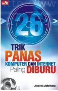 Image of 26 Trik Panas Komputer Dan Internet Paling Diburu