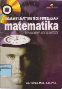 Image of Landasan Filosofis Dan Teori Pembelajaran Matematika : Berparadigma Eksploratif Dan Investigatif