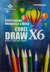 Image of Kunci Sukses Menguasai Dan Mahir CorelDRAW X6