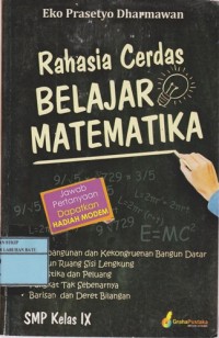 Image of Rahasia Cerdas Belajar Matematika SMP Kelas IX : Kesebangunan Dan Kekongruenan Bangun Datar, Bangun Ruang Sisi Lengkung, Statistika Dan Peluang, Pangkat Tak Sebenanrnya, Barisan Dan Deret Bilangan