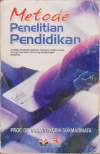 Image of Metode Penelitian Pendidikan : Penelitan Memberikan Deskripsi , Eksplanasi, Prediksi, Inovasi, Dan Juga Dasar-Dasar Teoretis Bagi Pengembangan Pendidikan