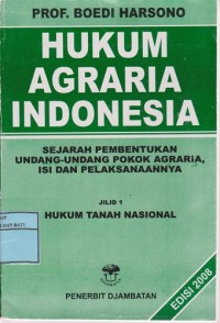 Image of Hukum Agraria Indonesia : Sejarah Pembentukan Undang-Undang Pokok Agraria, Isi Dan Pelaksanaannya