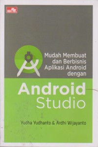Image of Mudah Membuat dan Berbisnis Aplikasi Android dengan Android Studio