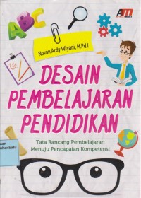 Image of Desain Pembelajaran Pendidikan : Tata Rancang Pembelajaran Menuju Pencapaian Kompetensi