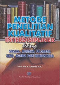 Image of Metode Penelitian Kualitatif Interdisipliner Bidang Sosial, Budaya, Filsafat,Seni, Agama dan Humaniora