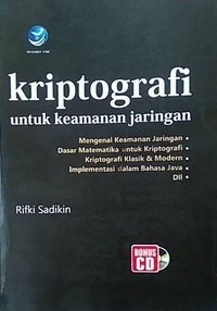 Image of Kriptografi Untuk Keamanan Jaringan Dan Implementasinya Dalam Bahasa Java