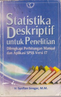 Image of Statiska Deskriptif Untuk Penelitian Dilengkapi Perhitungan Manual dan Aplikasi SPSS Versi 17