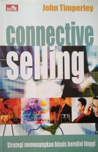Image of Connective Selling : Strategi Memenangkan Bisnis Bernilai Tinggi