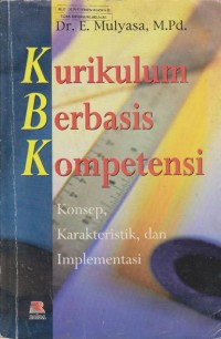 Image of Kurikulum Berbasis Kompetensi : Konsep, Karakteristik, Implementasi, Dan Inovasi