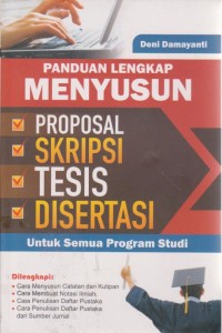 Image of Panduan Lengkap Menyusun Proposal, Skripsi, Tesis, Disertasi : Untuk Semua Program Studi