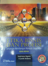 Image of Etika Bisnis Dan Profesi : Tantangan Membangun Manusia Seutuhnya