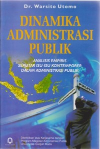Image of Dinamika Administrasi Publik : Analisis Empiris seputar Isu-Isu Kontemporer Dalam Administrasi Publik Di Indonesia