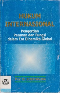 Image of Hukum Internasional : Pengertian, Peranan, Dan Fungsi Dalam Era Dinamika Global