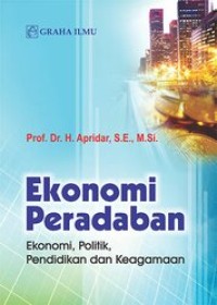 Image of Ekonomi Peradaban : Ekonomi, Politik, Pendidikan Dan Keagamaan