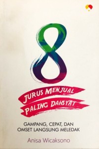 Image of 8 Jurus Menjual Paling Dahsyat : Gampang, Cepat, Dan Omset Langsung Meledak