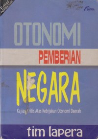 Image of Otonomi Pemberian Negara : Kajian Kritis Atas Kebijakan Otonomi Daerah