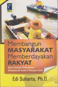 Image of Membangun Masyarakat Memberdayakan Rakyat : Kajian Strategis Pembangunan Kesejahteraan Sosial & Pekerjaan Sosial