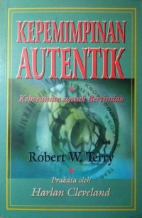Image of Kepemimpinan Autentik : Keberanian Untuk Bertindak