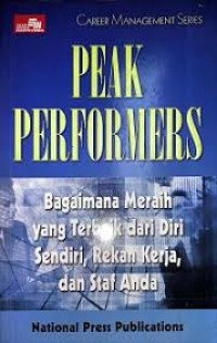 Image of Peak Perfomers : Bagaimana Meraih Yang Terbaik Dari Diri Sendiri, Rekan Kerja, Dan Staf Anda
