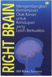Image of Right Brain Mengembangkan Kemampuan Otak Kanan Untuk Kehidupan Yang Lebih Berkualitas