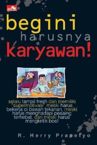 Image of Begini Harusnya Karyawan!