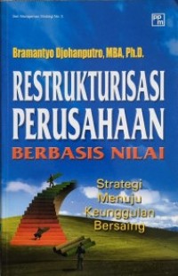 Image of Restrukturisasi Perusahaan Berbasis Nilai : Strategi Menuju Keunggulan Bersaing