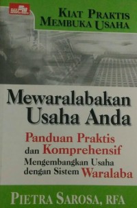 Image of Kiat Praktis Membuka Usaha Mewaralabakan Usaha Anda : Panduan Praktis Dan Komprehensif Mengembangkan Usaha Dengan Sistem Waralaba