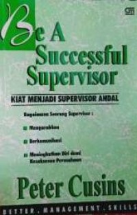 Image of Be A successfuL Supervisor : Kiat Menjadi Supervisor Andal