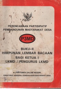 Image of Perencanaan Parsipatif Pembangunan Masyarakat Desa (P3MD) : Buku-II Himpunan Lembar Bacaan Bagi Ketua I LKM/Pengurus LKMD