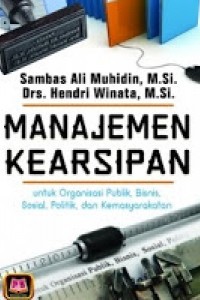 Image of Manajemen Kearsipan Untuk Organisasi Publik, Bisnis, Sosial, Politik, Dan Kemasyarakatan