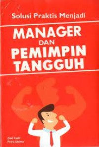 Image of Solusi Praktis Menjadi Manager Dan Pemimpin Tangguh