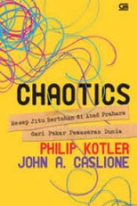 Image of Chaotics : Resep Jitu Bertahanan Di Abad Prahara Dari Pakar Pemasaran Dunia