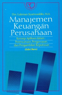 Image of Manajemen Keuangan Perusahaan : Konsep Aplikasi Dalam Perencanaan, Pengawasan, dan Pengambilan Keputusan