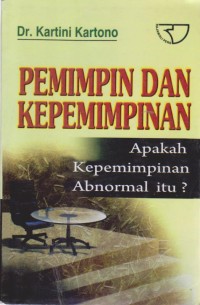 Image of Pemimpin dan Kepemimpinan : Apakah Kepemimpinan Abnormal Itu?
