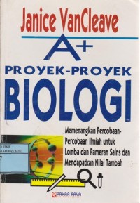 Image of A + Proyek - Proyek Biologi Memenangkan Percobaan-Percobaan Ilmiah Untuk Lomba Dan Pameran Sains Dan Mendapatkan Nilai Tambah