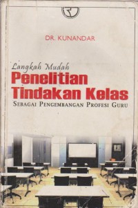 Image of Langkah Mudah Penelitian Tindakan Kelas Sebagai Pengembangan Profesi Guru