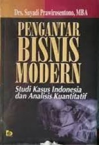 Image of Pengantar Bisnis Modern : Studi Kasus Indonesia Dan Analisis Kuantitatif