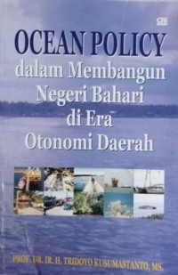 Image of Ocean Policy: Dalam Membangun Negeri Bahari Di Era Otonomi Daerah