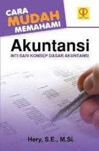 Image of Cara Mudah Memahami Akuntansi : Inti Sari Konsep Dasar Akuntansi