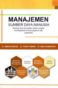 Image of Manajemen Sumber Daya Manusia : Strategi Dan Perubahan Dalam Rangka Meningkatkan Kinerja  Pegawai Dan Organisasi