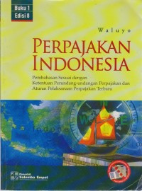 Image of Perpajakan Indonesia : Pembahasan Sesuai Dengan Ketentuan Pelaksanaaan perundang-Undangan Perpajakan Terbaru