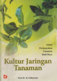 Image of Kultur Jaringan Tanaman : Solusi Perbanyakan Tanaman Budi daya