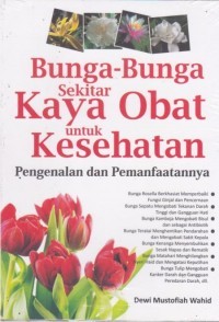 Image of Bunga-Bunga Sekitar Kaya Obat Untuk Kesehatan : Pengenalan Dan Pemanfaatannya