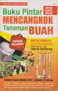 Image of Buku Pintar Mencangkok Tanaman buah : Untuk Pemula Langsung Bisa Dipraktekkan Membahas Juga Teknik Sambung