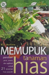 Image of Memupuk Tanaman Hias : Panduan Jenis, Dosis, dan Aplikasi Untuk 21 Tanaman Hias Populer