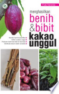 Image of Menghasilkan Benih & Bibit Kakao Unggul : Standar Benih Bersertivikat, Daftar Varietas Unggul, Produsen Benih Dan Bibit Di Indonesia, Membuka Kebun Sistem Waralaba