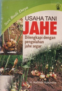 Image of Usaha Tani Jahe : Dilengkapi Dengan Pengolahan Jahe Segar