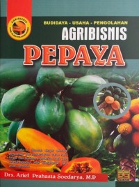 Image of Agribisnis Pepaya : Budidaya, Usaha, Pengolahan