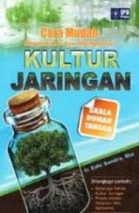 Image of Cara Mudah Memahami Dan Menguasai Kultur Jaringan Skala Rumah Tangga